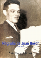 Biografía de Juan Bosch 1909-1961