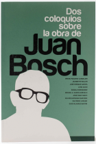 Dos coloquios sobre la obra de Juan Bosch